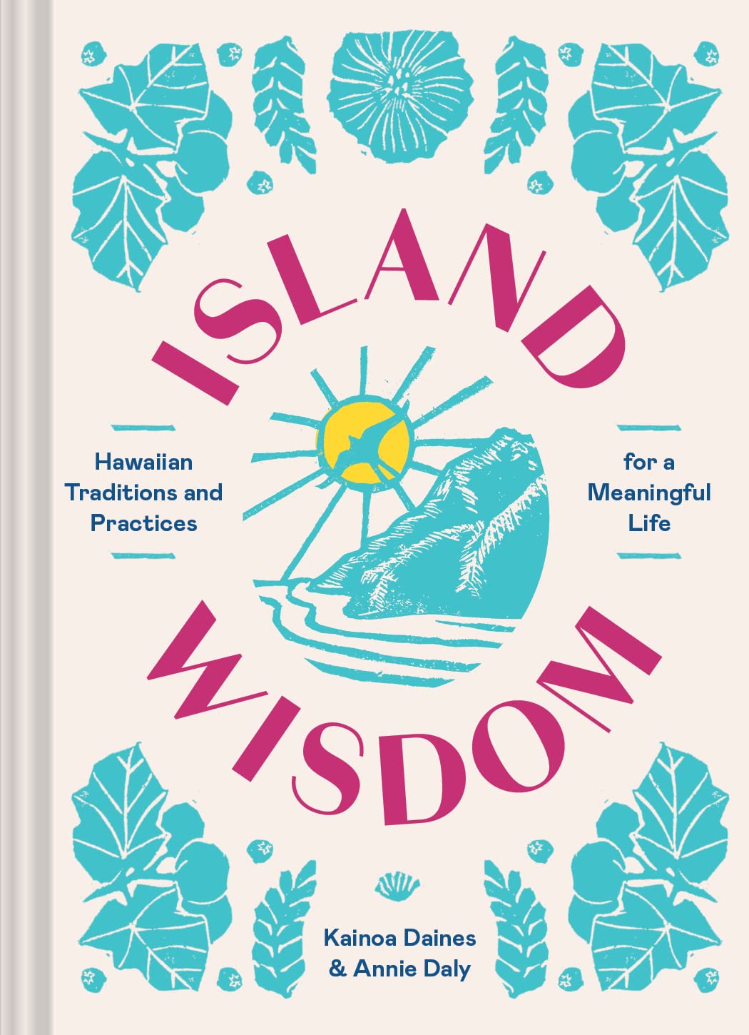 Island Wisdom - Hawaiian Traditions and Practices for a Meaningful Life